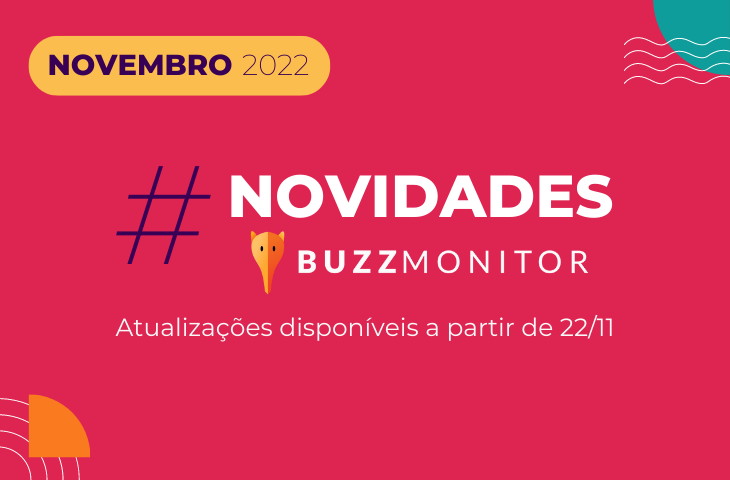 Novidades Buzzmonitor Novembro 2022: atualizações nos módulos Monitoramento e Analytics